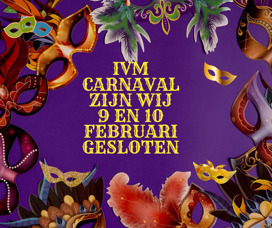 9 en 10 februari GESLOTEN ivm carnaval